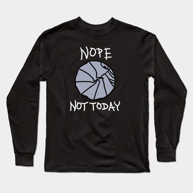 NOPE, Not Today! Long Sleeve T-Shirt by SNK Kreatures